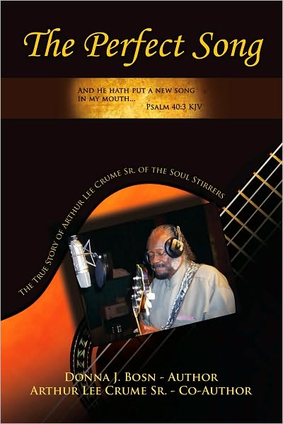 The Perfect Song: The True Story of Arthur Lee Crume Sr. of the Soul Stirrers