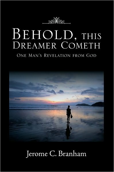 Behold, this Dreamer Cometh: One Man's Revelation from God