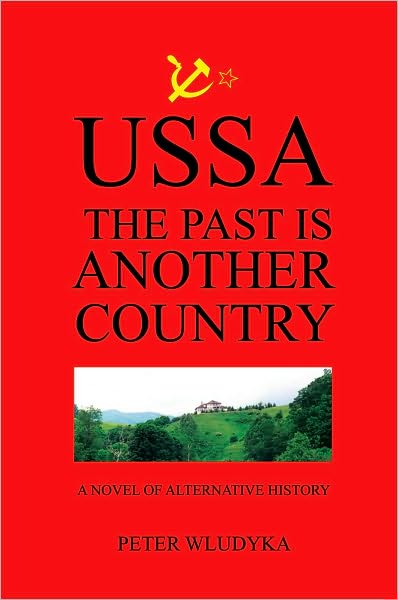 USSA: The Past is Another Country: A novel of alternative history
