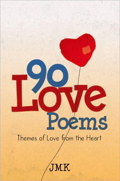 90 Love Poems: Themes of Love from the Heart