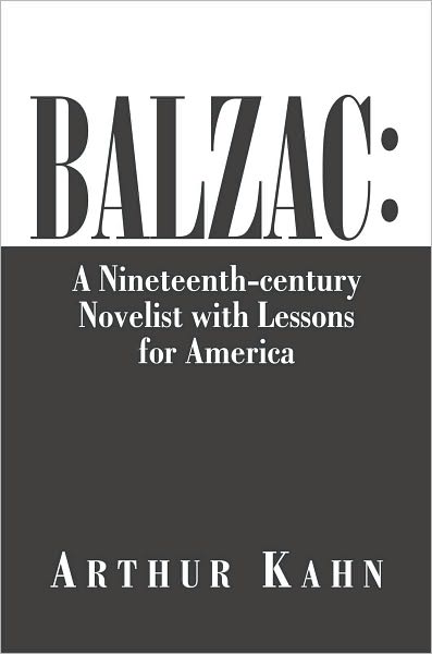 Balzac: A Nineteenth-century Novelist with Lessons for America: A Nineteenth-century Novelist with Lessons for America
