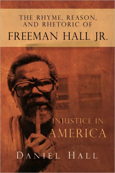 The Rhyme, Reason, and Rhetoric of Freeman Hall Jr.: Injustice in America