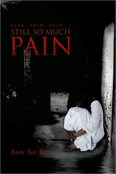 Pain, Pain, Pain....... Still So Much Pain
