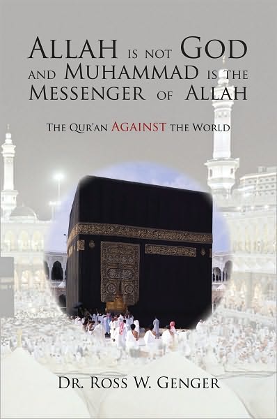 Allah is not God and Muhammad is the Messenger of Allah: The Qur'an Against the World
