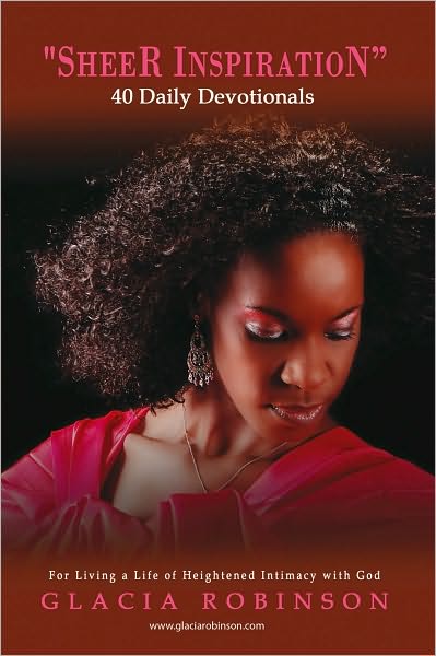 Sheer Inspiration: 40 Daily Devotionals For Living a Life of Heightened Intimacy With God