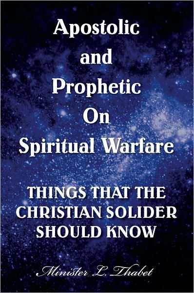 Apostolic and Prophetic On Spiritual Warfare: THINGS THAT THE CHRISTIAN SOLDIER SHOULD KNOW