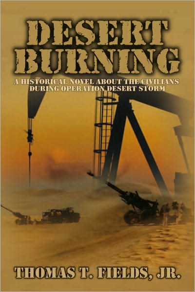 Desert Burning: A Historical Novel About the Civilians During Operation Desert Storm