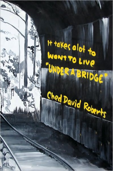 It Takes a Lot to Want to Live "Under a Bridge"