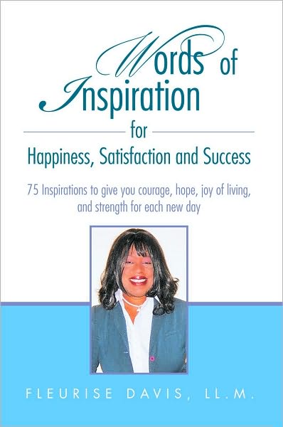 Words of Inspiration for Happiness, Satisfaction and Success: 75 Inspirations to give you courage, hope, joy of living, and strength for each new day