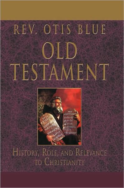 OLD TESTAMENT: History, Role, and Relevance to Christianity