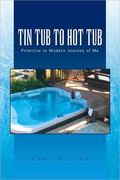 TIN TUB TO HOT TUB: Primitive to Modern Journey of Me