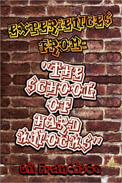 Experiences from:"The School of Hard Knocks"