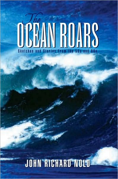 The Ocean Roars: Sketches and Stories From the 50s and 60s
