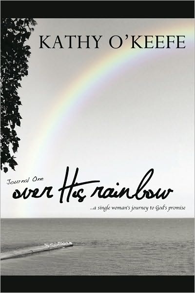 Over His Rainbow: A Single Woman's Journey to God's Promise