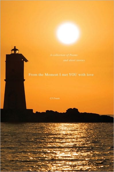 From the Moment I met you with love: A collection of Poems and short stories