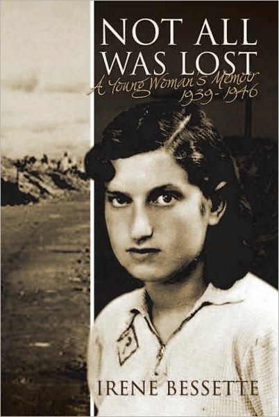 Not All Was Lost: A Young Woman's Memoir 1939- 1946