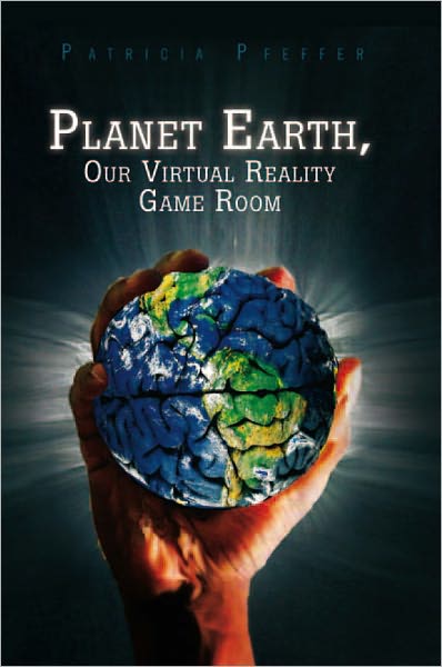Planet Earth, Our Virtual Reality Game Room