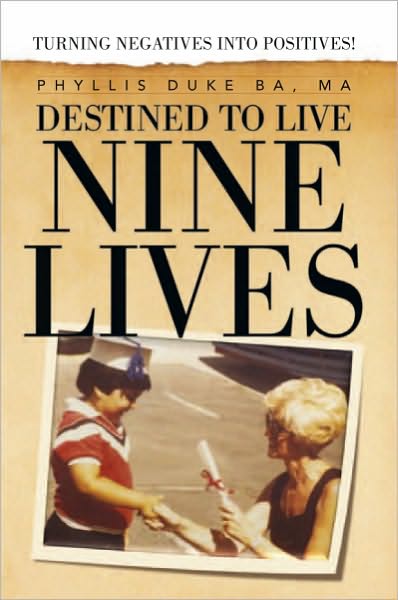 Destined to Live Nine Lives: Turning Negatives into Positives!