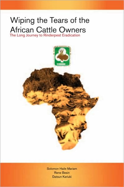 Wiping the Tears of the African Cattle Owners: The Long Journey to Rinderpest Eradication