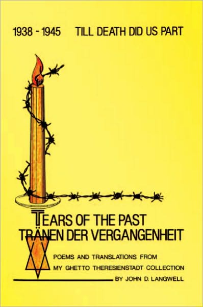 Tears of the Past: Poems and Translations from my Ghetto Theresienstadt Collection