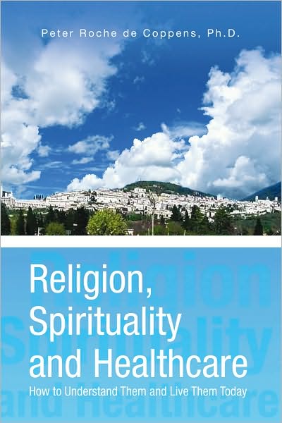 Religion, Spirituality and Healthcare: How to Understand Them and Live Them Today