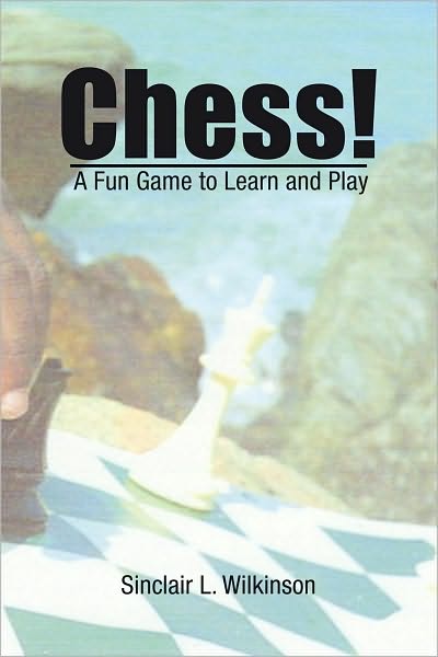 Chess!: A Fun Game to Learn and Play
