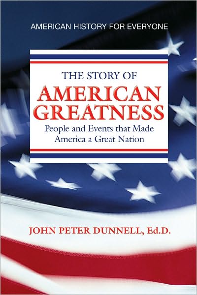 AMERICAN GREATNESS: People and Events that Made America a Great Nation