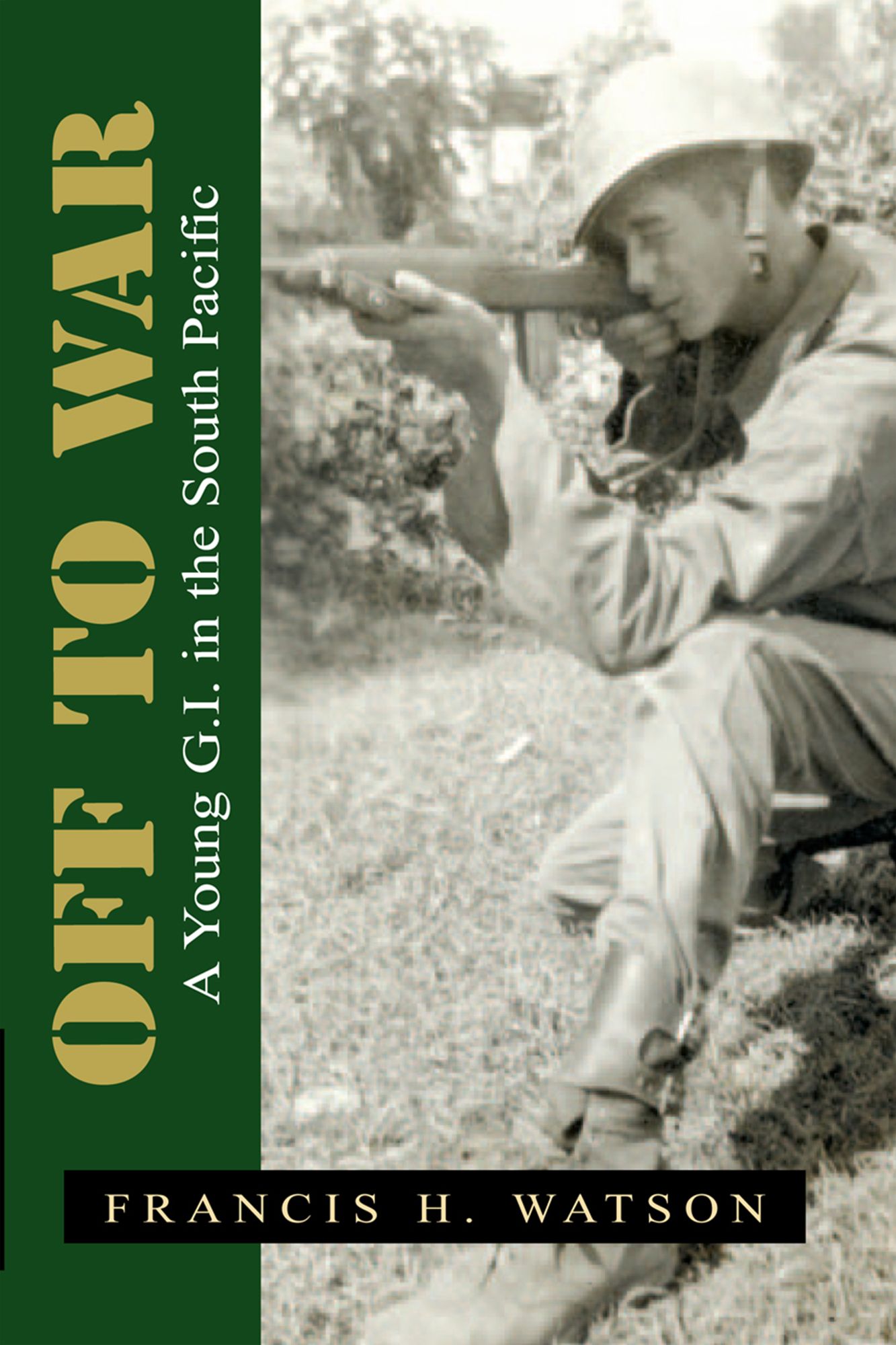 Off to War: A Young G.I. in the South Pacific