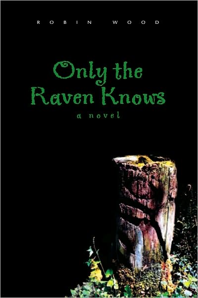 Only the Raven Knows: a novel