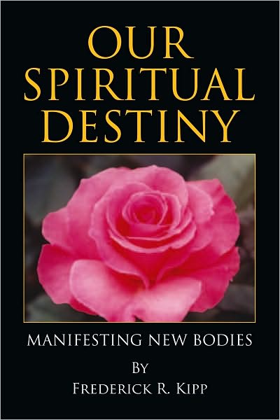 Our Spiritual Destiny: Manifesting New Bodies