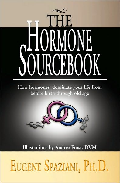 The Hormone Sourcebook: How hormones dominate your life from before birth through old age