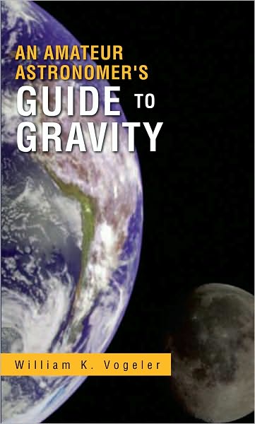 An Amateur Astronomer's Guide to Gravity