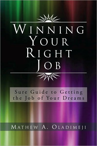 Winning Your Right Job: Sure Guide to Getting the Job of Your Dreams