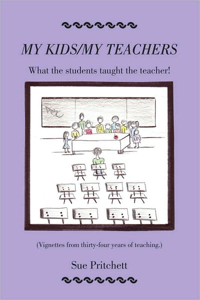My Kids - My Teachers: What the students taught the teacher!