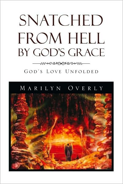 Snatched from Hell by God's Grace: God's Love Unfolded