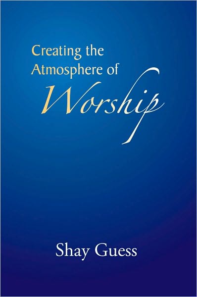 Creating the Atmosphere of Worship