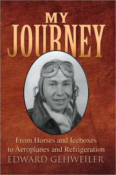 My Journey: From Horses and Iceboxes to Areoplanes and Refrigeration
