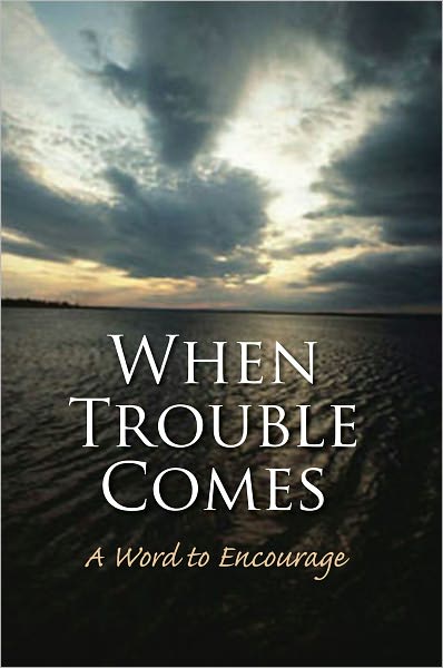 When Trouble Comes
