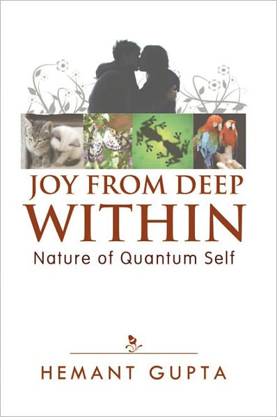 Joy From Deep Within: True Nature of Your Quantum Self