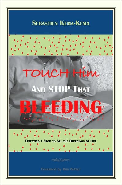 Touch Him and Stop That Bleeding: Effecting a Stop to All the Bleedings of Life
