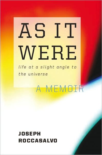 As It Were: Life at a Slight Angle to the Universe
