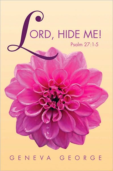 LORD, HIDE ME !: Psalm 27:1-5