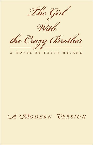 The Girl With the Crazy Brother: A Novel by Betty Hyland