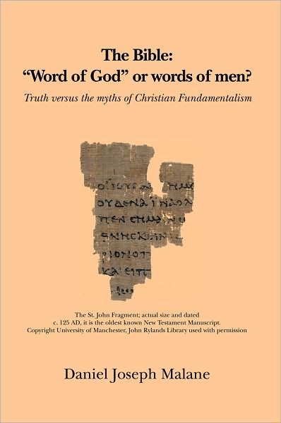 The Bible: "Word of God" or words of men?: Truth Versus the Myths of Christian Fundamentalism