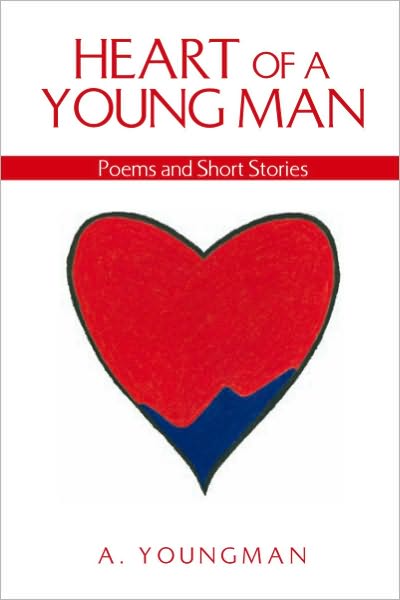 HEART OF A YOUNG MAN: Poems and Short Stories