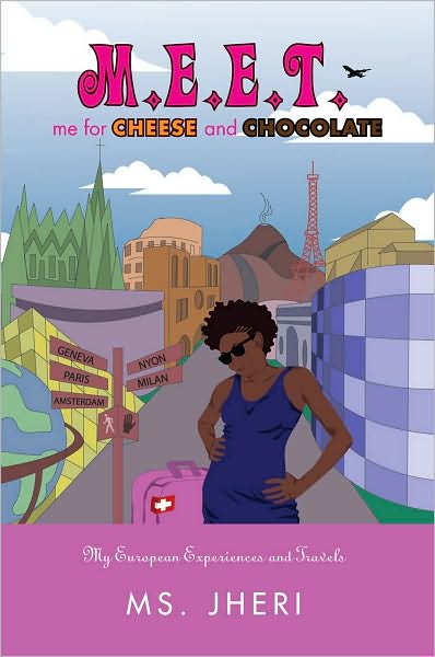 M.E.E.T. me for CHEESE and CHOCOLATE: My European Experiences and Travels