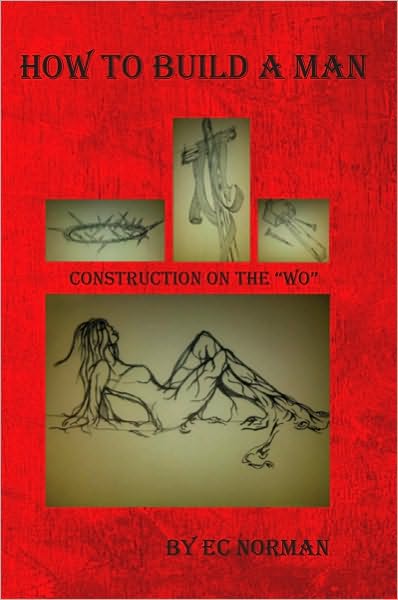How to Build a Man: Construction On The "Wo"