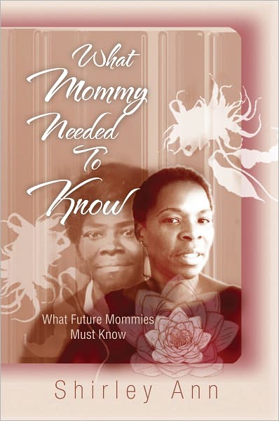 What Mommy Needed to Know: What Future Mommies Must Know
