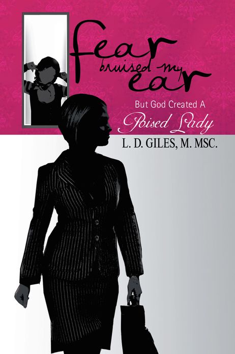 Fear Bruised My Ear: But God Created A Poised Lady