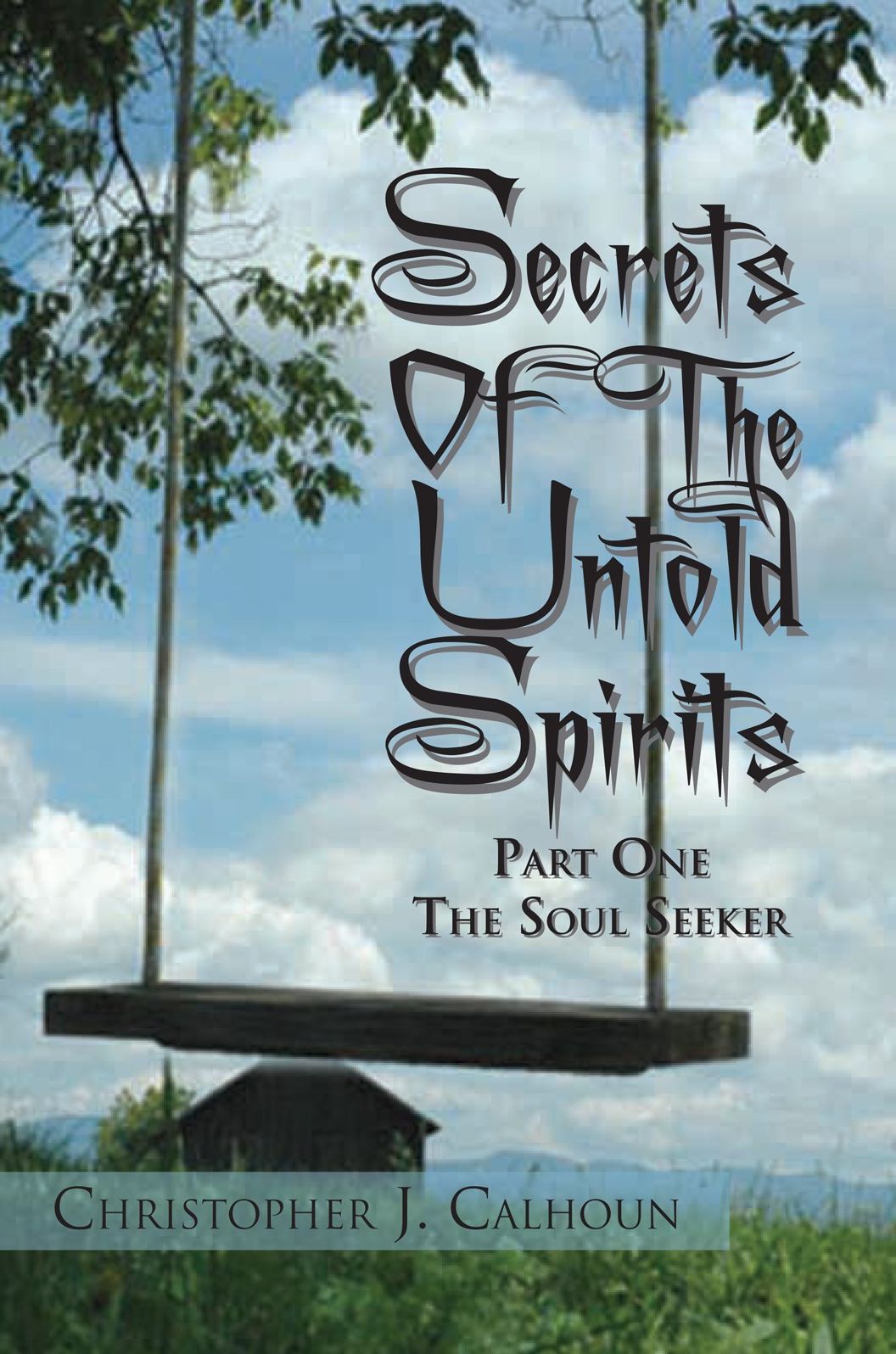 Secrets Of The Untold Spirits: Part One The Soul Seeker